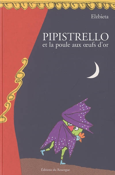 PIPISTRELLO ET LA POULE AUX OEUFS D'OR - TRAGICOMEDIE EN 12 TABLEAUX
