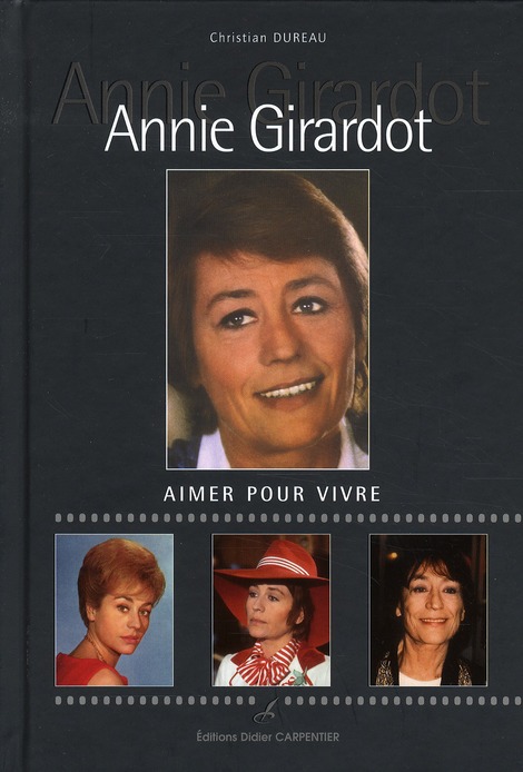 ANNIE GIRARDOT. AIMER POUR VIVRE