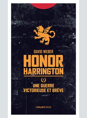 UNE GUERRE VICTORIEUSE ET BREVE - HONOR HARRINGTON T3 - HONOR HARRINGTON LIVRE 3