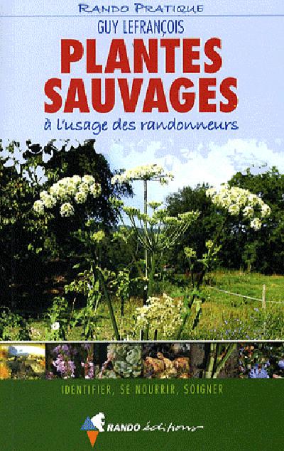 PLANTES SAUVAGES A L'USAGE DES RANDONNEURS