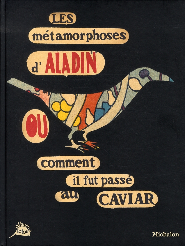 LES METAMORPHOSES D'ALADIN OU COMMENT IL FUT PASSE AU CAVIAR