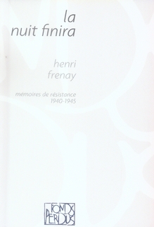 LA NUIT FINIRA - MEMOIRES DE RESISTANCE 1940-1945