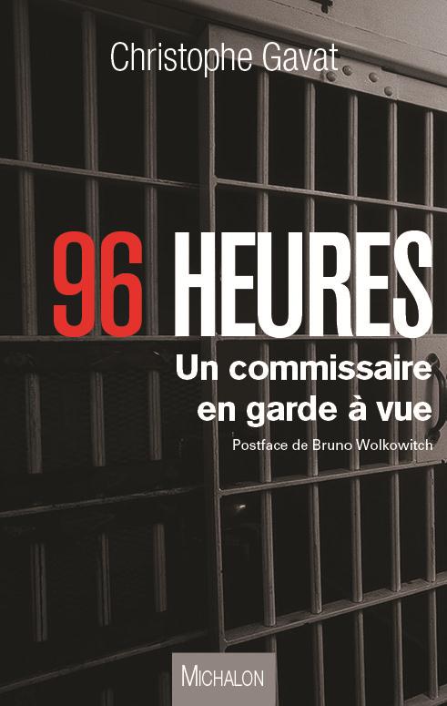 96 HEURES - UN COMMISSAIRE EN GARDE A VUE