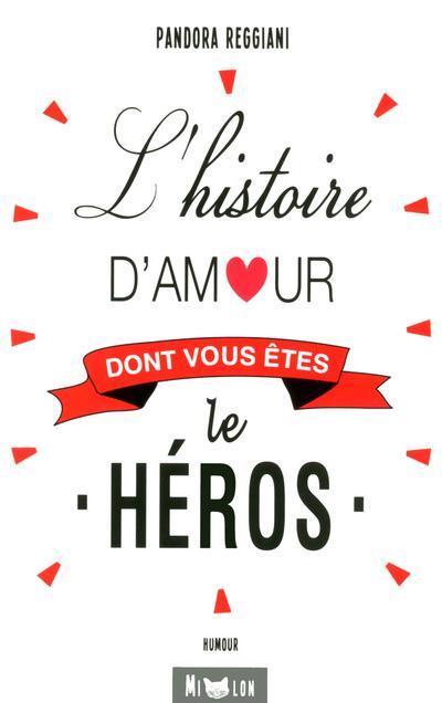 L'HISTOIRE D'AMOUR DONT VOUS ETES LE HEROS