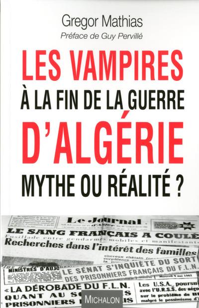 LES VAMPIRES A LA FIN DE LA GUERRE D'ALGERIE, MYTHE OU REALITE ?