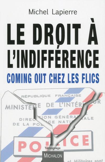 LE DROIT A L'INDIFFERENCE - COMING OUT CHEZ LES FLICS