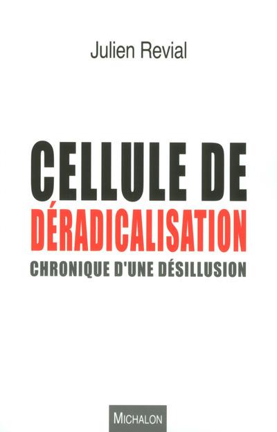 CELLULE DE DERADICALISATION : CHRONIQUE D'UNE DESILLUSION