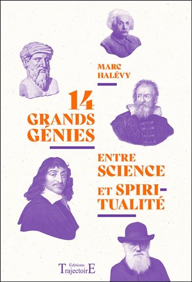 14 GRANDS GENIES ENTRE SCIENCE ET SPIRITUALITE