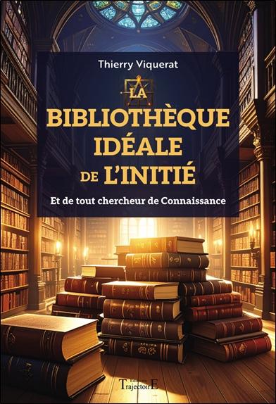 LA BIBLIOTHEQUE IDEALE DE L'INITIE