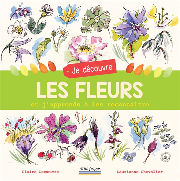 JE DECOUVRE LES FLEURS - ET J'APPRENDS A LES RECONNAITRE