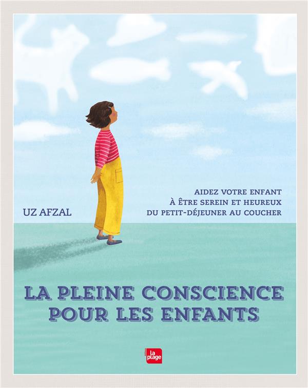 LA PLEINE CONSCIENCE POUR LES ENFANTS - AIDEZ VOTRE ENFANT A ETRE SEREIN ET HEUREUX DU PETIT-DEJEUNE