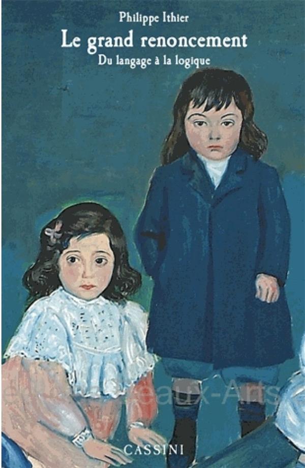LE GRAND RENONCEMENT - DU LANGAGE A LA LOGIQUE