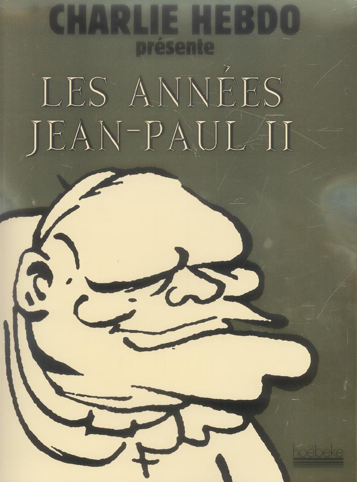 LES ANNEES JEAN-PAUL II - CHARLIE HEBDO PRESENTE
