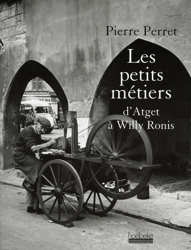 LES PETITS METIERS - D'ATGET A WILLY RONIS