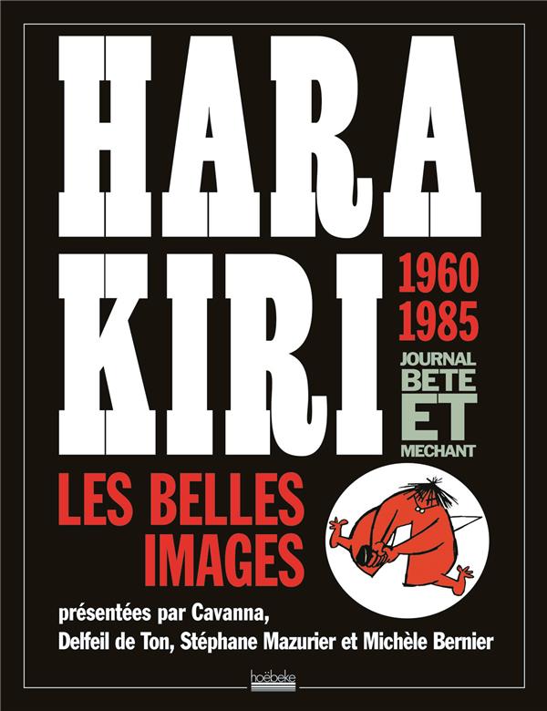 HARA KIRI, JOURNAL BETE ET MECHANT - LES BELLES IMAGES, 1960-1985
