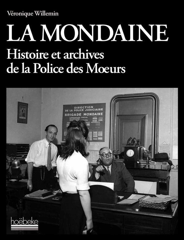 LA MONDAINE - HISTOIRE ET ARCHIVES DE LA POLICE DES MOEURS
