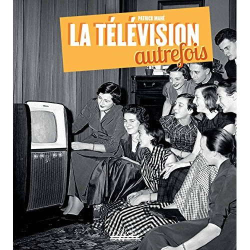 LA TELEVISION AUTREFOIS