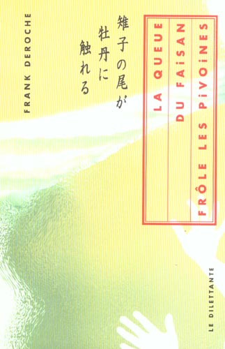 LA QUEUE DU FAISAN FROLE LES PIVOINES