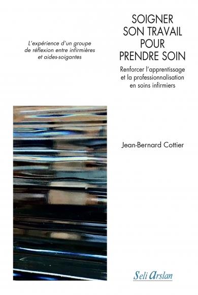 SOIGNER SON TRAVAIL POUR PRENDRE SOIN - RENFORCER L APPRENTISSAGE ET LA PROFESSIONNALISATION EN SOIN