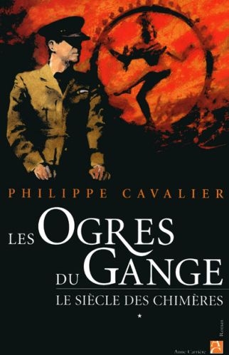 LES OGRES DU GANGE, TOME 1 - LE SIECLE DES CHIMERES