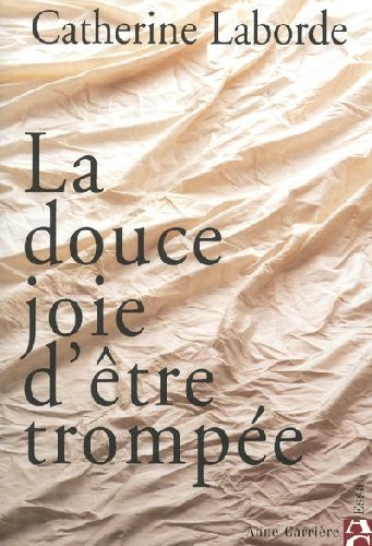 LA DOUCE JOIE D'ETRE TROMPEE