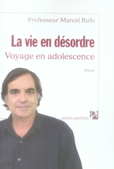 LA VIE EN DESORDRE - VOYAGE EN ADOLESCENCE