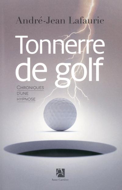 TONNERRE DE GOLF - CHRONIQUES D'UNE HYPNOSE