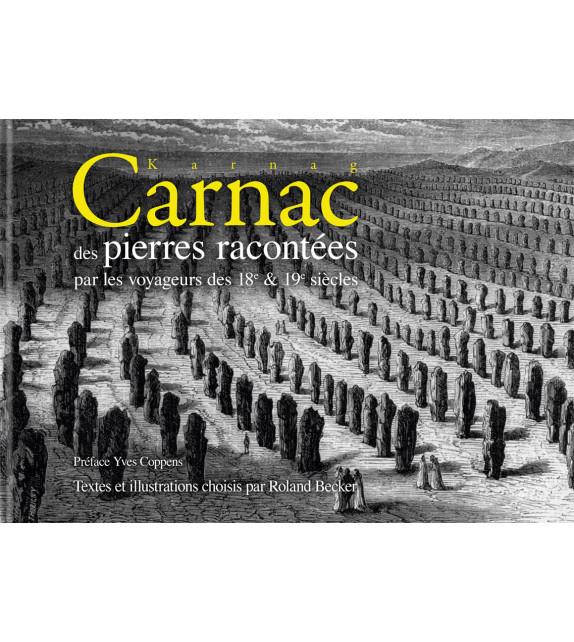 CARNAC - DES PIERRES RACONTEES PAR LES VOYAGEURS AUX 18E ET 19E SIECLES