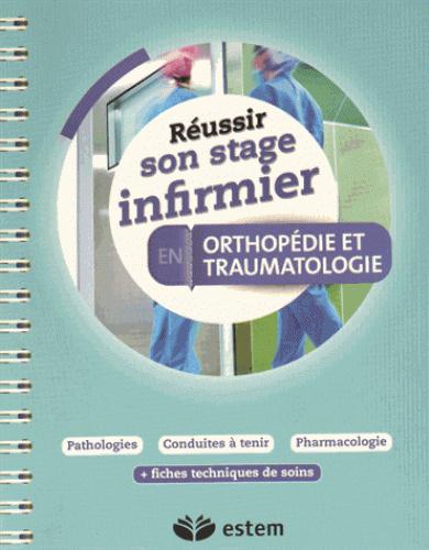 REUSSIR SON STAGE INFIRMIER EN ORTHOPEDIE ET TRAUMATOLOGIE