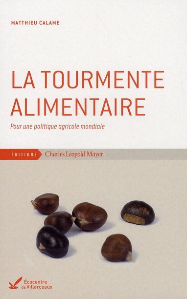 LA TOURMENTE ALIMENTAIRE - POUR UNE POLITIQUE AGRICOLE MONDIALE