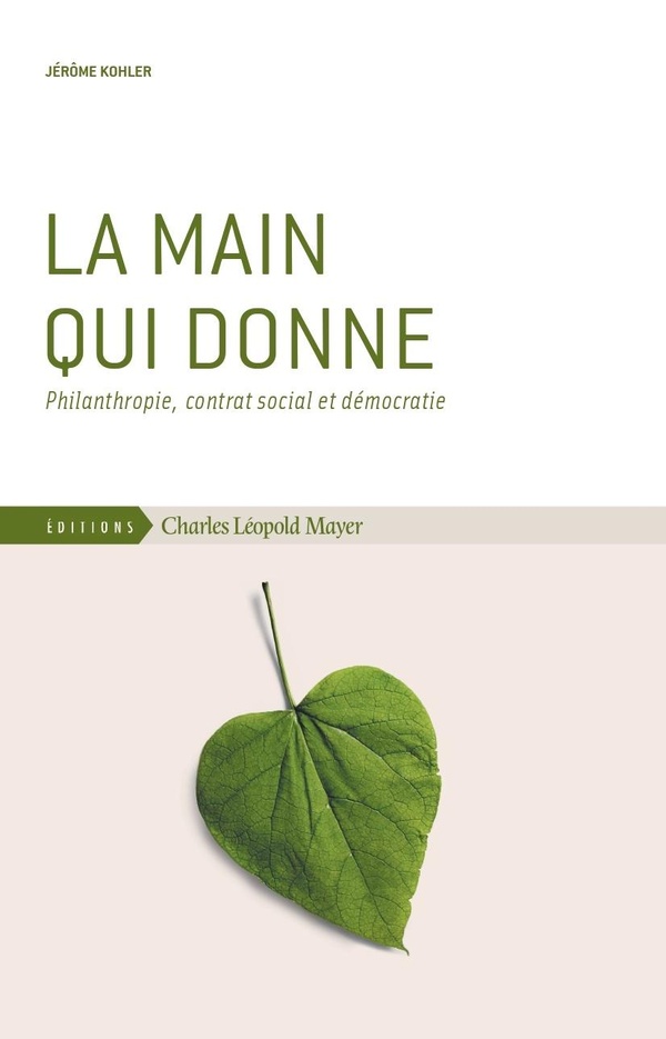 LA MAIN QUI DONNE - PHILANTHROPIE, CONTRAT SOCIAL ET DEMOCRATIE