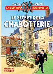 LE CLAN DES BORDESOULE 25 - LE SECRET DE LA CHABOTTERIE
