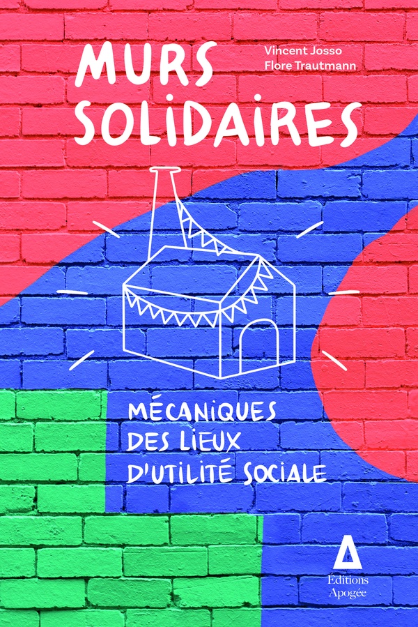 MURS SOLIDAIRES - MECANIQUES DES LIEUX D'UTILITE SOCIALE