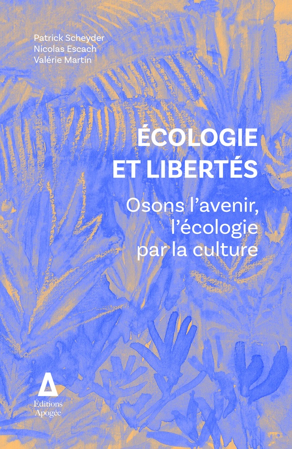ECOLOGIE ET LIBERTES - OSONS L'AVENIR, L'ECOLOGIE PAR LA CULTURE