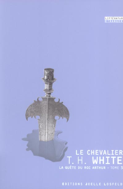 LA QUETE DU ROI ARTHUR - III - LE CHEVALIER