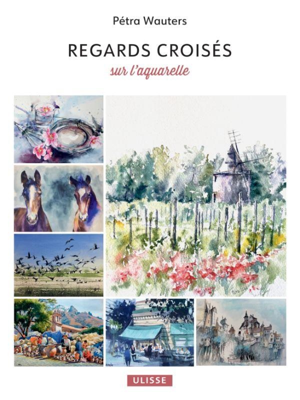 REGARDS CROISES SUR L'AQUARELLE - ILLUSTRATIONS, COULEUR