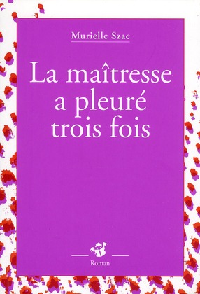 LA MAITRESSE A PLEURE TROIS FOIS