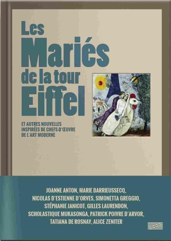 LES MARIES DE LA TOUR EIFFEL - ET AUTRES NOUVELLES INSPIREES DE CHEFS-D'OEUVRE DE L'ART MODERNE