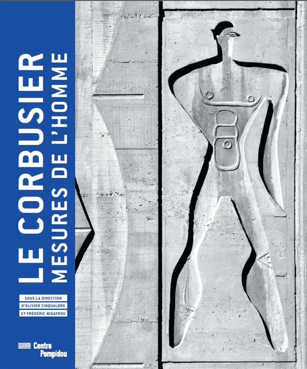 LE CORBUSIER, MESURES DE L'HOMME (CATALOGUE EXPOSITION)