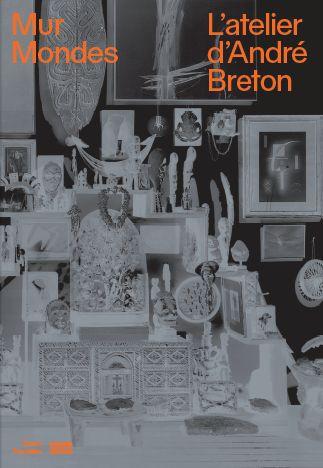 L'ATELIER D'ANDRE BRETON - MUR, MONDES