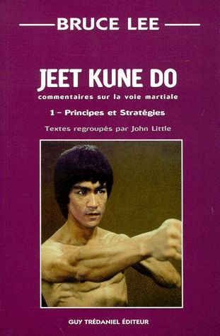 JEET KUNE DO COMMENTAIRES SUR LA VOIE MARTIALE - TOME 1 - PRINCIPES ET STRATEGIES