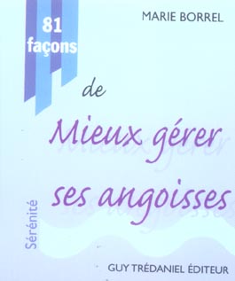 81 FACONS DE MIEUX GERER SES ANGOISSES