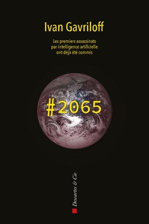 HASHTAG 2065 - LES PREMIERS ASSASSINATS PAR INTELLIGENCE ARTIFICIELLE ONT DEJA ETE COMMIS