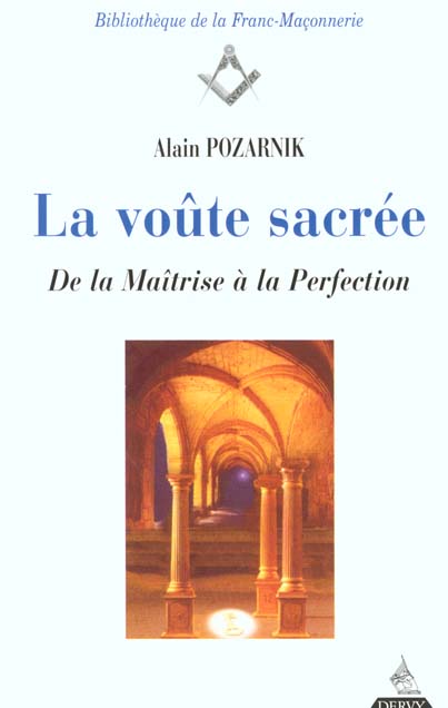 LA VOUTE SACREE - DE LA MAITRISE A LA PERFECTION