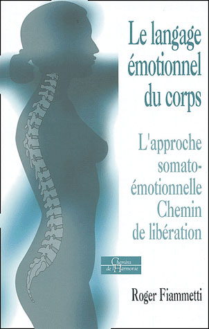 LE LANGAGE EMOTIONNEL DU CORPS 1, L'APPROCHE SOMA TO-EMOTIONNELLE, CHEMIN DE LIBERATION