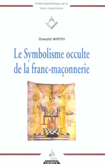 LE SYMBOLISME OCCULTE DE LA FRANC-MACONNERIE