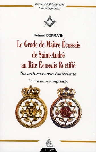 LE GRADE DE MAITRE ECOSSAIS DE SAINT-ANDRE AU RITEECOSSAIS RECTIFIE