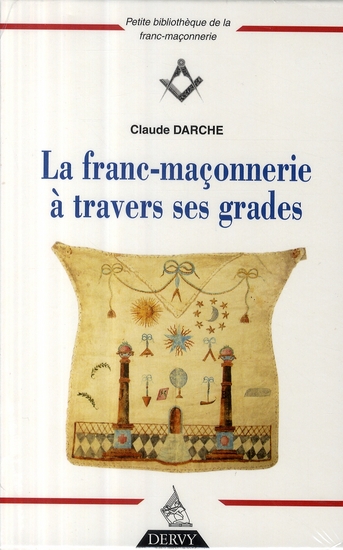 LA FRANC-MACONNERIE A TRAVERS SES GRADES