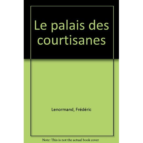 LE PALAIS DES COURTISANES : UNE ENQUETE DU JUGE TI