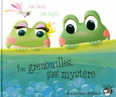 PETITES GRENOUILLES, GRAND MYSTERE